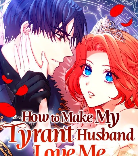 How to Make My Tyrant Husband Love Me